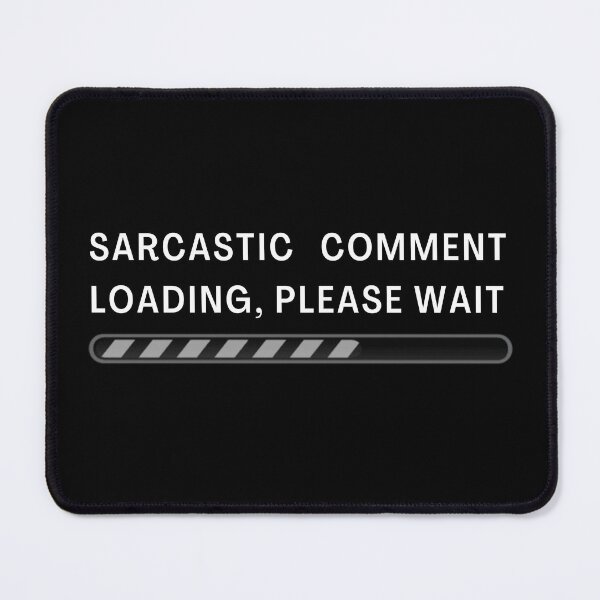 Item preview, Sarcastic Comment Loading! designed and sold by abrill-official.