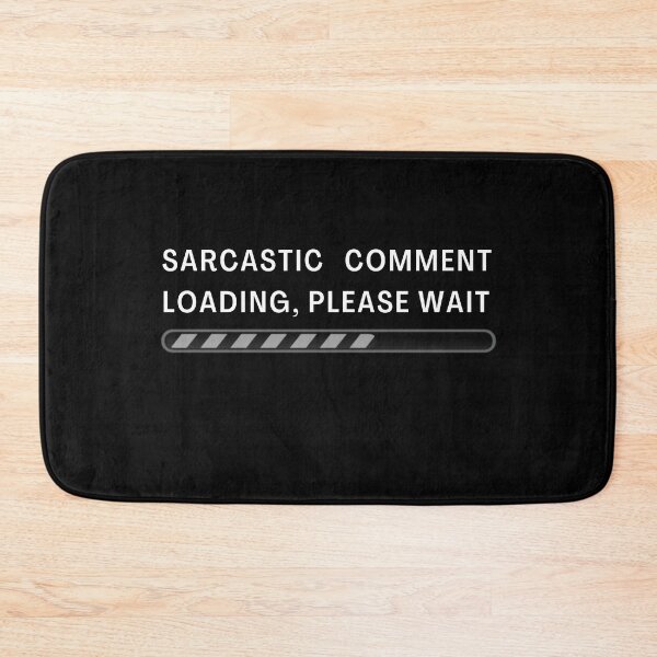 Item preview, Sarcastic Comment Loading! designed and sold by abrill-official.