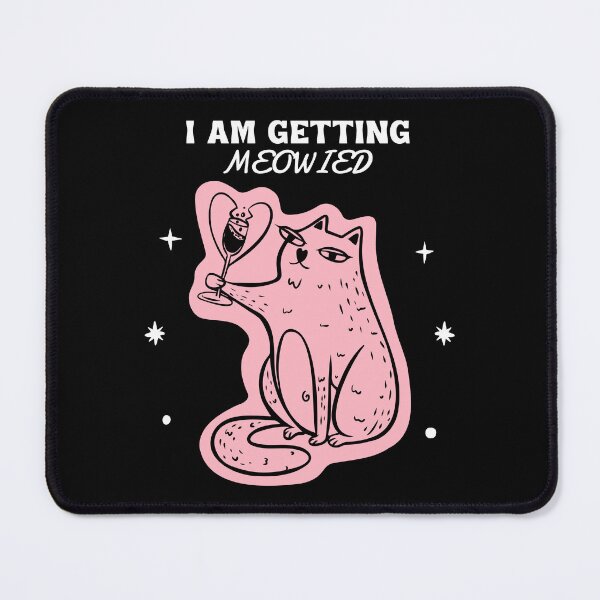 Item preview, I Am Getting Meowied designed and sold by LKDesigns24.