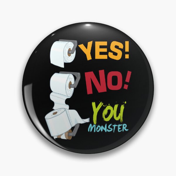 Item preview, Yes No You Monster Toilet Paper Toilet designed and sold by MooonTees.