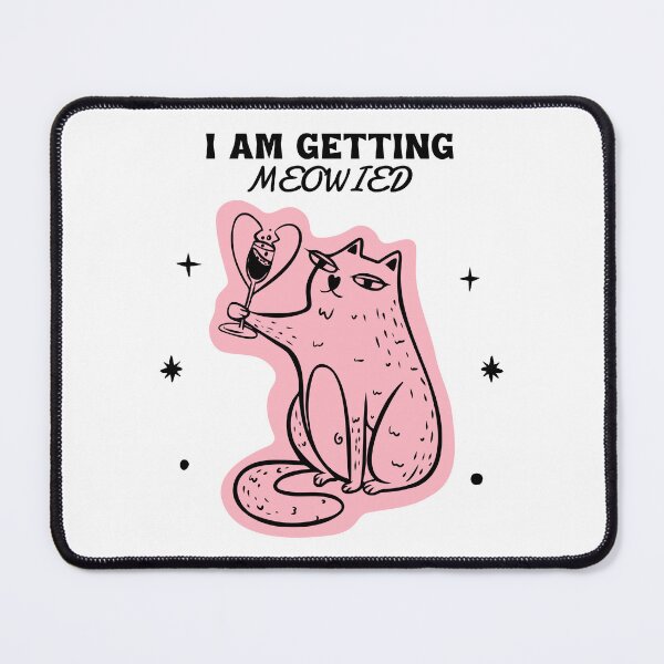 Item preview, I Am Getting Meowied designed and sold by LKDesigns24.