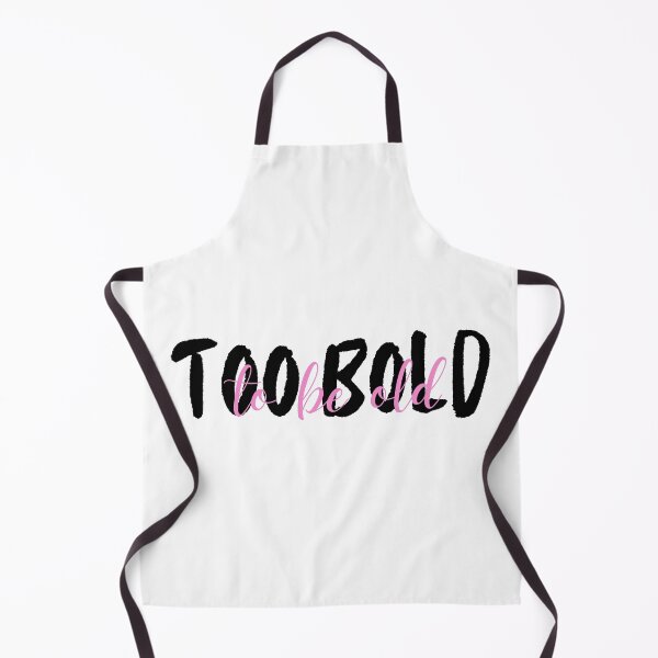 Item preview, Too Bold To Be Old designed and sold by awe-someA.