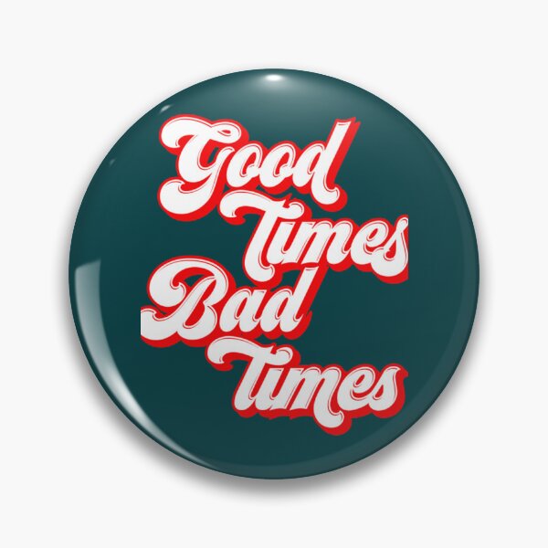 Item preview, good times bad times designed and sold by ThachHaoNgo.