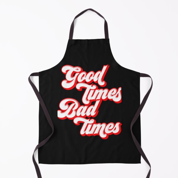 Item preview, good times bad times designed and sold by ThachHaoNgo.
