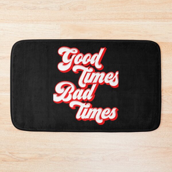 Item preview, good times bad times designed and sold by ThachHaoNgo.