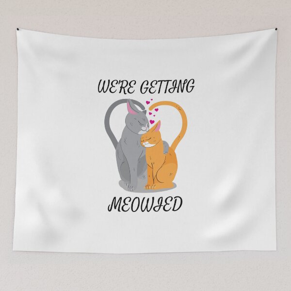 Item preview, We're Getting Meowied designed and sold by LKDesigns24.