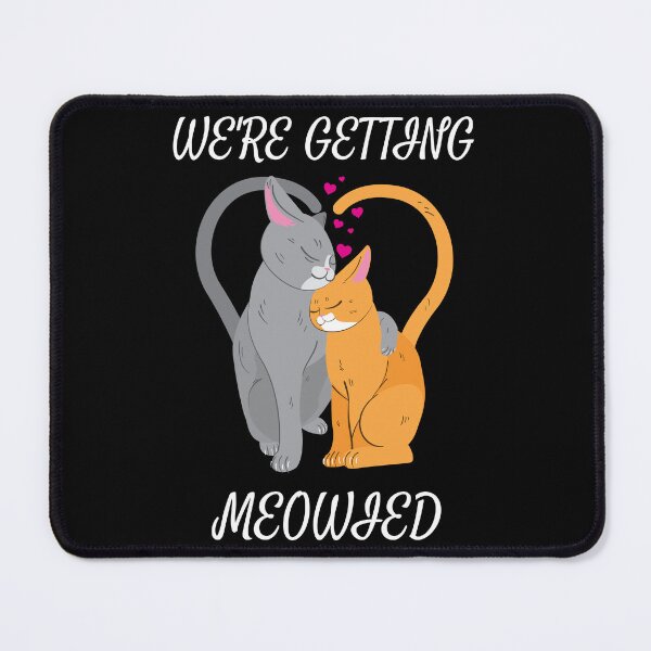 Item preview, We're Getting Meowied designed and sold by LKDesigns24.