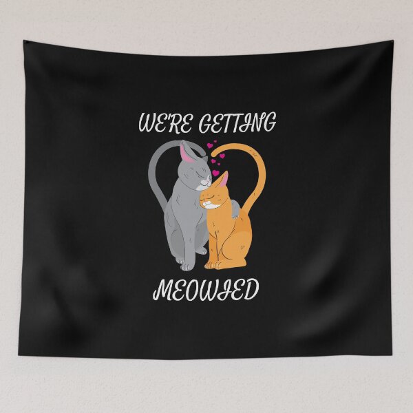 Item preview, We're Getting Meowied designed and sold by LKDesigns24.