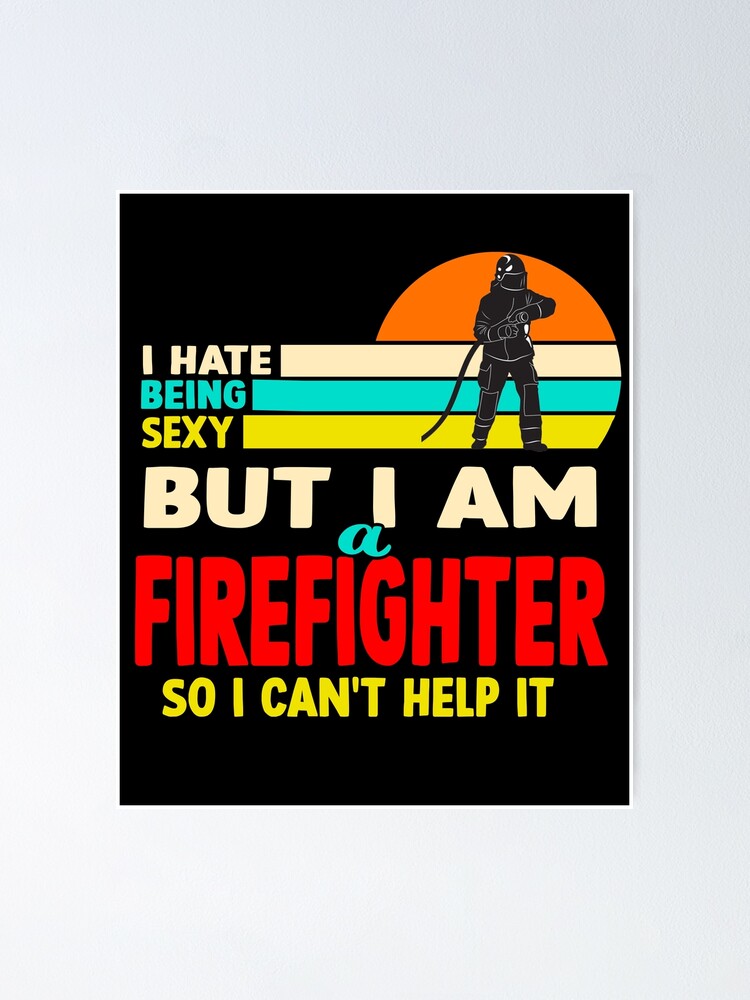 Sexy Firefighter funny quotes firefighter men and women Sexy Firefighter funny quotes firefighter men and women