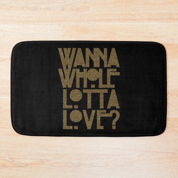 Item preview, Day Gift For Wanna Whole Lotta Love Funny Graphic Gifts designed and sold by ImaBoyle.
