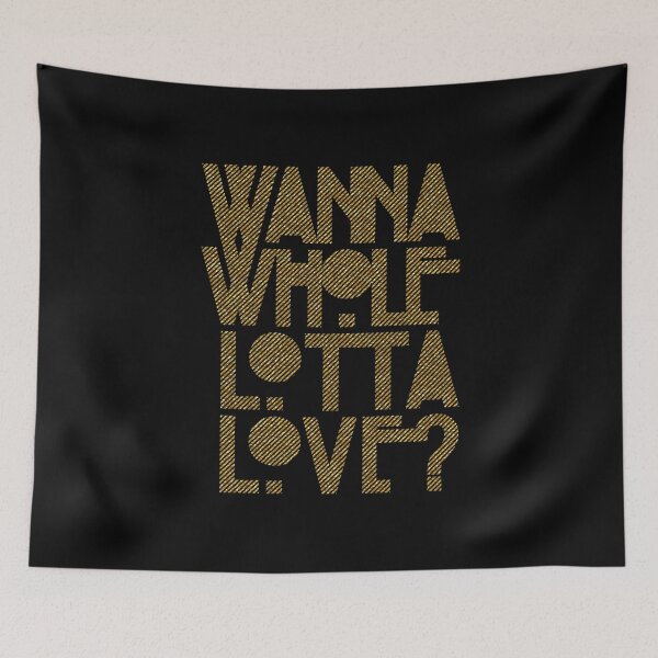 Item preview, Day Gift For Wanna Whole Lotta Love Funny Graphic Gifts designed and sold by ImaBoyle.