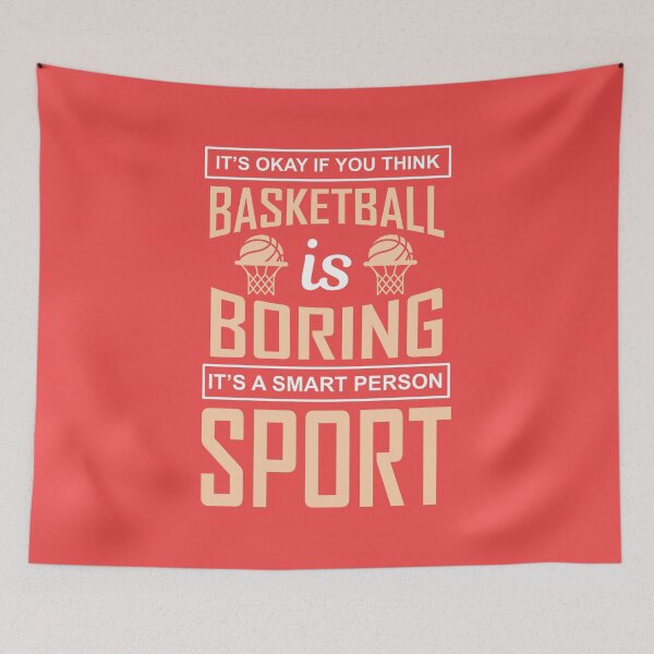 Item preview, Basketball is Boring, It's a Smart Person Sport designed and sold by Froyd Wess.