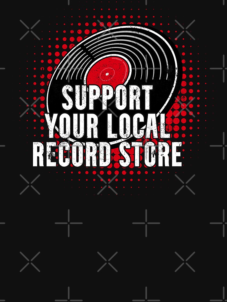 Support Your Local Record Store Essential T Shirt For Sale By