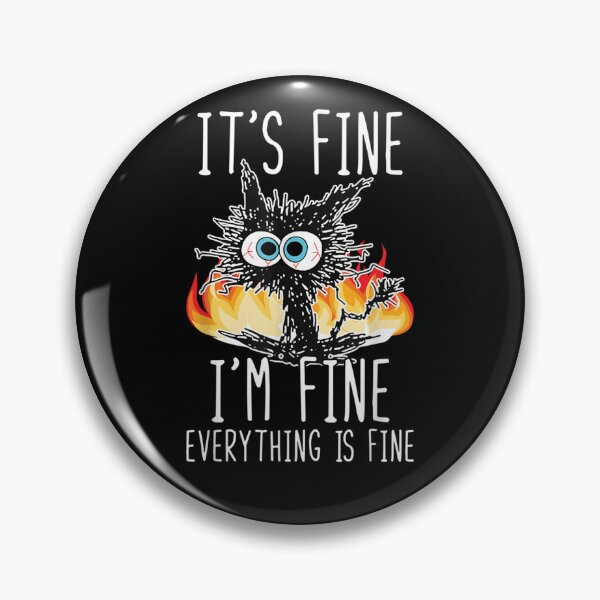Item preview, Its Fine Im Fine Everything Is Fine Funny shirt, Funny Cat designed and sold by zacben.