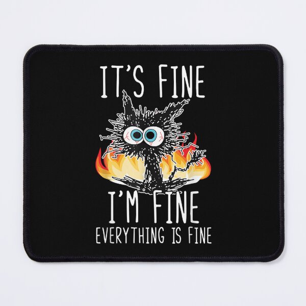 Item preview, Its Fine Im Fine Everything Is Fine Funny shirt, Funny Cat designed and sold by zacben.