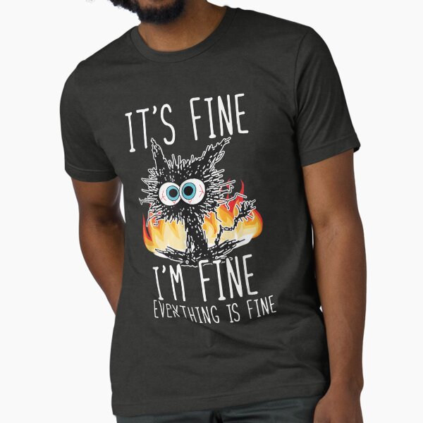 Artikel-Vorschau von Es ist in Ordnung, mir geht es gut, alles ist in Ordnung, lustiges Shirt, lustige Katze, designt und verkauft von zacben.