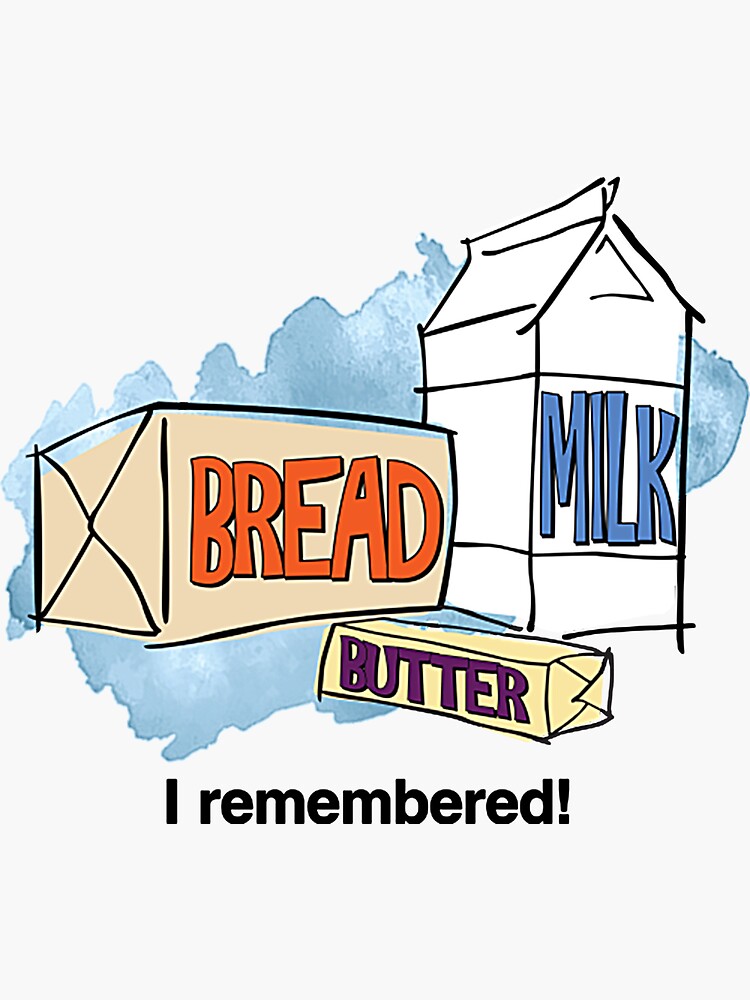 "Loaf of Bread, Container of Milk, Stick of Butter" Sticker for Sale by