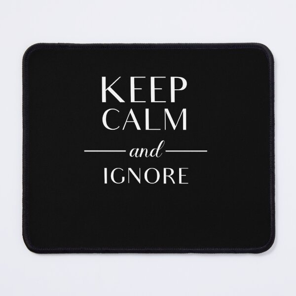 Item preview, Keep Calm and Ignore - Black and White designed and sold by vooART.