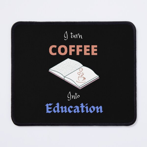 Item preview, I Turn Coffee Into Education - Funny and Cute quotes designed and sold by Designspot2020.