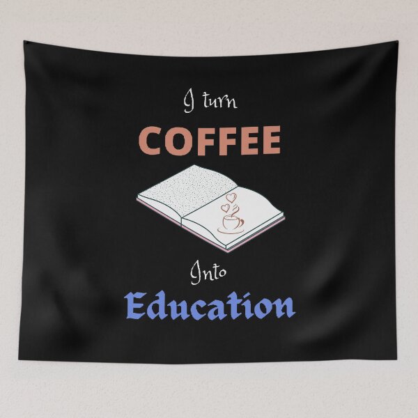 Item preview, I Turn Coffee Into Education - Funny and Cute quotes designed and sold by Designspot2020.