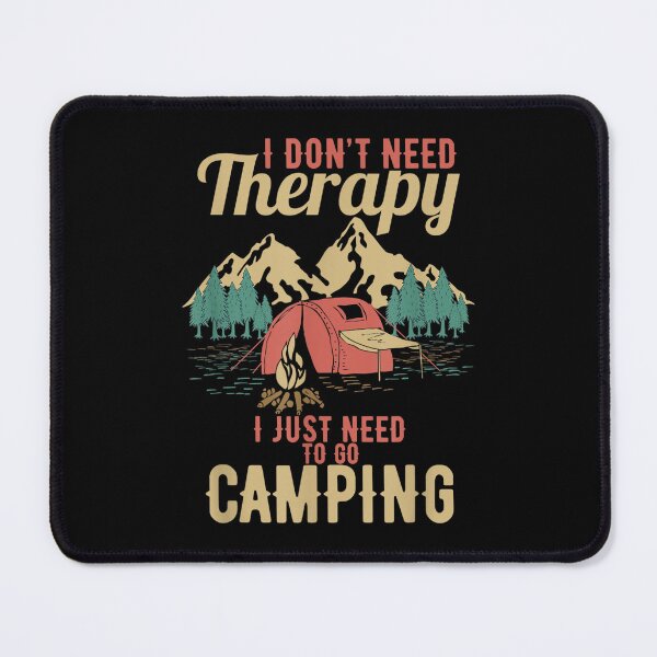 Item preview, I Don't Need Therapy I Just Need To Go Camping Cool designed and sold by zacben.