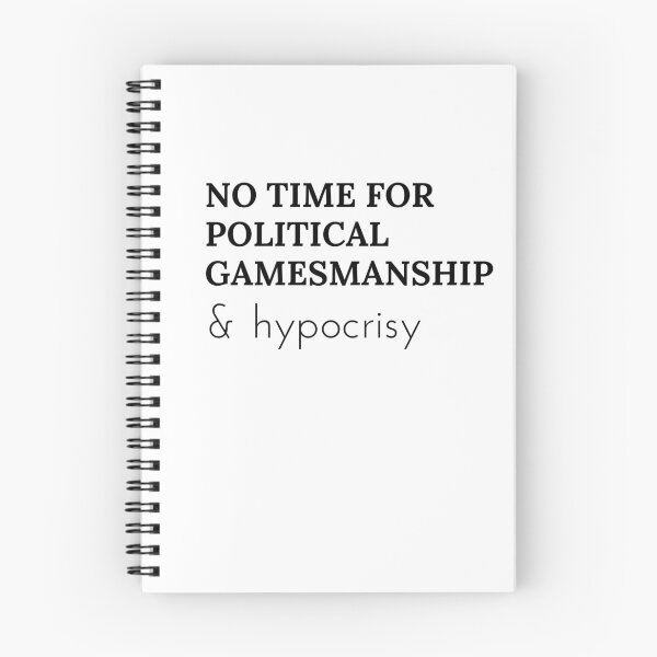 Item preview, No time for political gamesmanship & hypocrisy designed and sold by ShakingTrees.