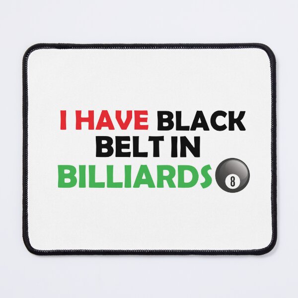 Item preview, I Have A Black Belt In Billiards . designed and sold by Every Pet Shirts.