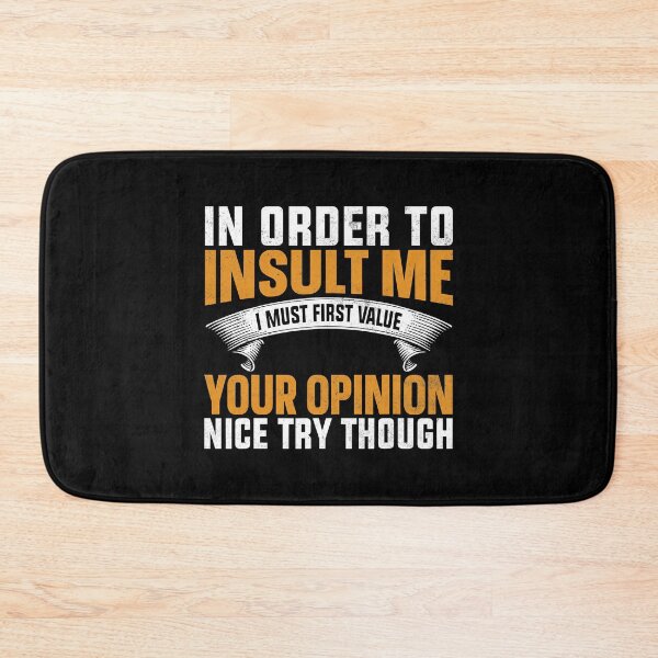 Item preview, IN ORDER TO INSULT ME Shirt. Joke Sarcastic Funny designed and sold by OmgBacut.