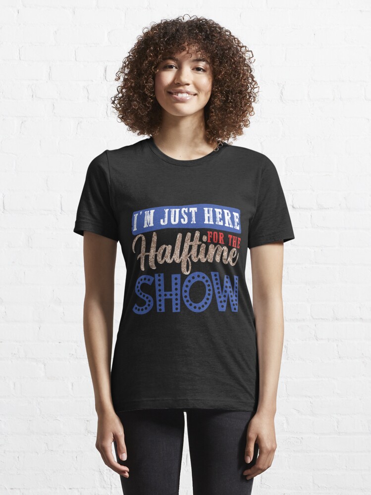 I'm Just Watching for The Halftime Show! T-Shirt - White / 3XL