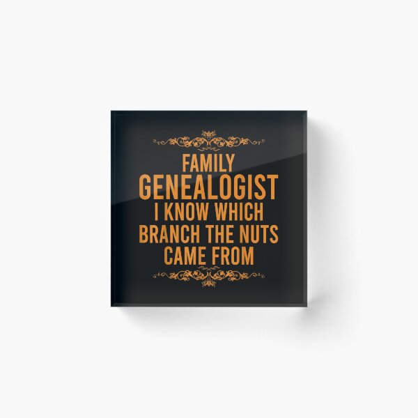 Item preview, Family Genealogist I Know Which Branch The Nuts Came From  designed and sold by laurenm233.