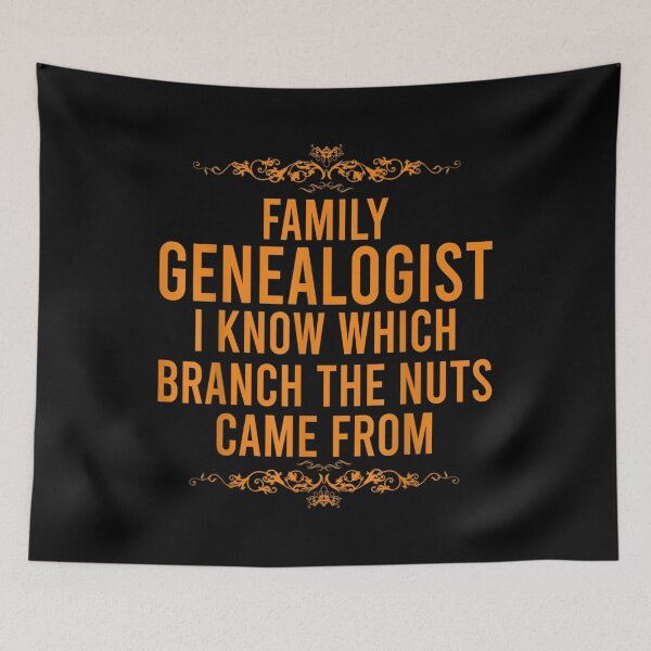 Item preview, Family Genealogist I Know Which Branch The Nuts Came From  designed and sold by laurenm233.