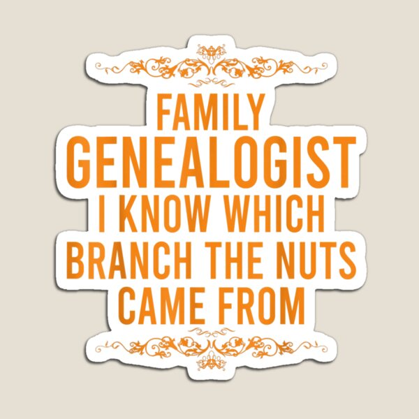 Item preview, Family Genealogist I Know Which Branch The Nuts Came From  designed and sold by laurenm233.