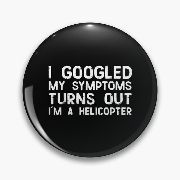 Item preview, I Googled My Symptoms Turns Out I'm A Helicopter Funny Irony  designed and sold by laurenm233.