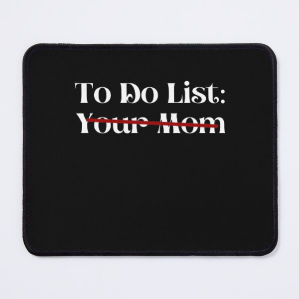 Item preview, Funny To Do List Your Mom Sarcasm Sarcastic Saying Men Women designed and sold by anas667.