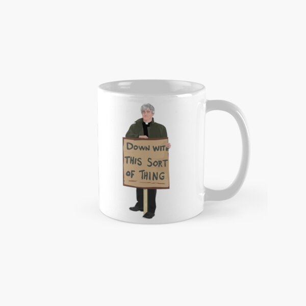 "DOWN WITH THIS SORT OF THING...Careful Now" Classic Mug