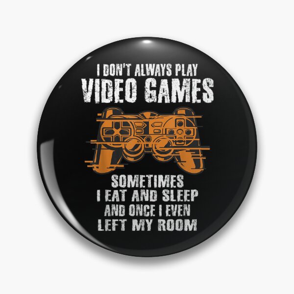 Item preview, I Don't Always Play Video Games Funny Gamer Boys Teens Men designed and sold by HalMertz1989.