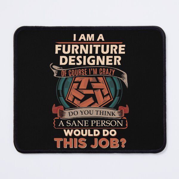 Item preview, Furniture Designer T Shirt - Sane Person Job Gift Item Tee designed and sold by stacyarmst.