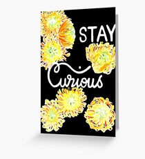 Stay curious Greeting Card
