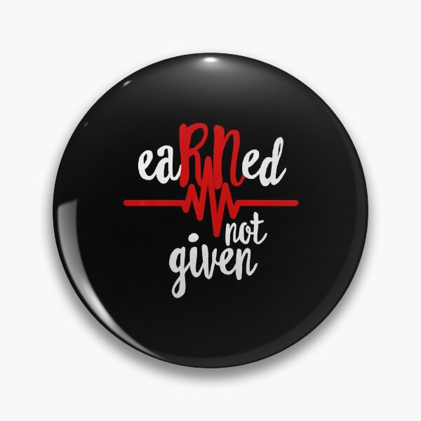 Item preview, Earned Not Given Rn Registered Nurse Nursing designed and sold by RoseEddon.