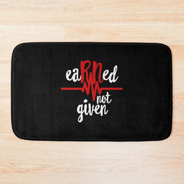 Item preview, Earned Not Given Rn Registered Nurse Nursing designed and sold by RoseEddon.