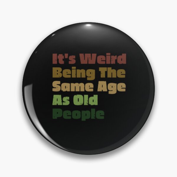 Item preview, It's Weird Being The Same Age As Old People Retro Sarcastic  designed and sold by anas667.
