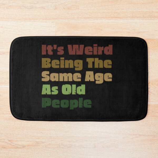 Item preview, It's Weird Being The Same Age As Old People Retro Sarcastic  designed and sold by anas667.