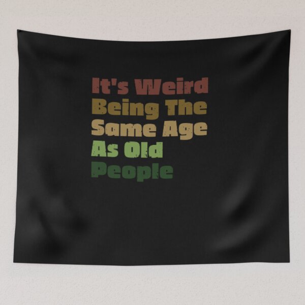 Item preview, It's Weird Being The Same Age As Old People Retro Sarcastic  designed and sold by anas667.