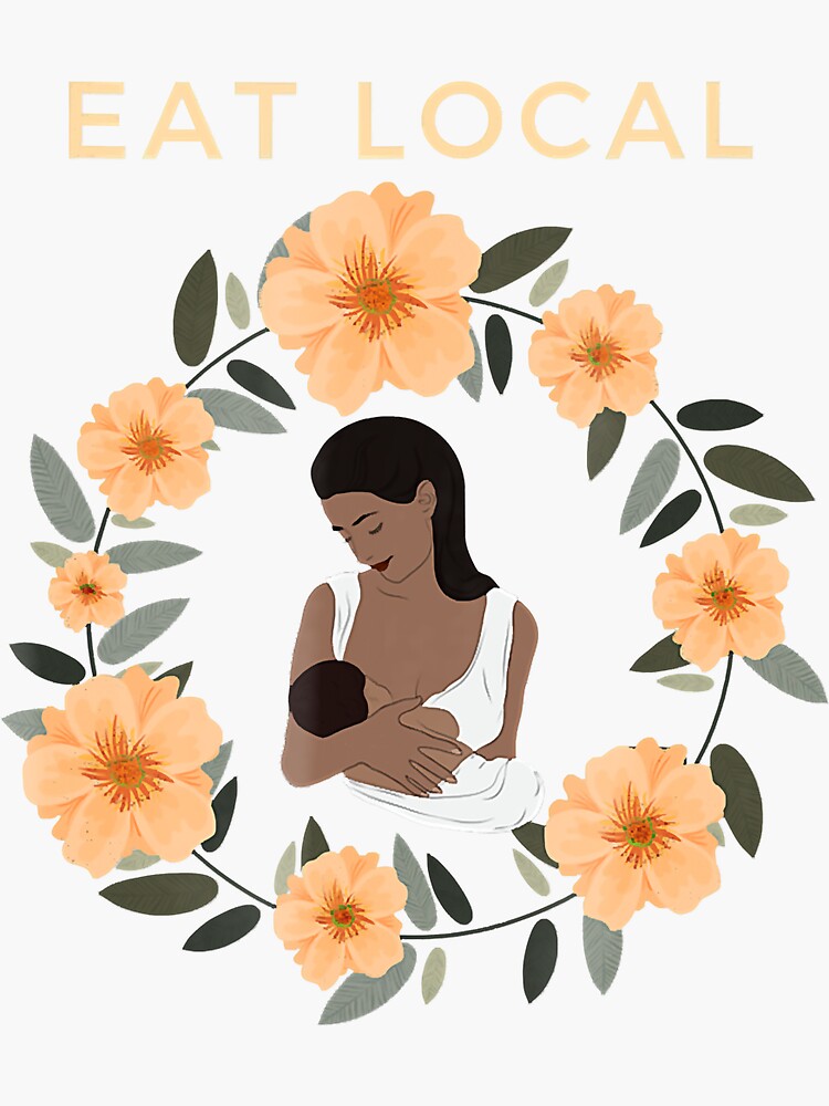 "Eat Local Breastfeeding" Sticker by RoseEddon Redbubble