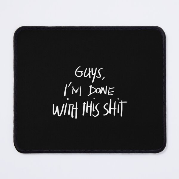 Item preview, guys im done with this shit funny handwritten quote designed and sold by InmyOwnwords.