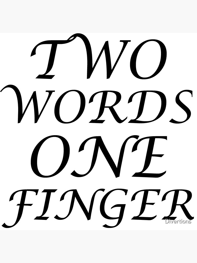 two-words-one-finger-poster-by-divertions-redbubble