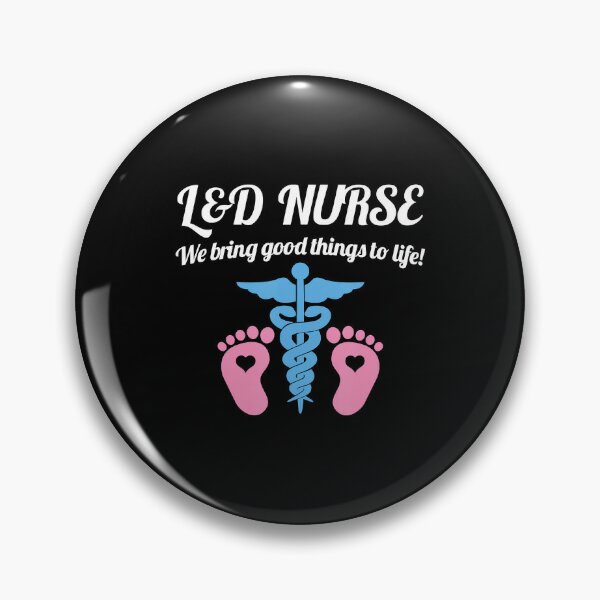 Labor Delivery Nurse Pins and Buttons for Sale