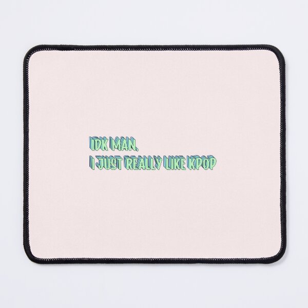 Item preview, IDK MAN, I JUST REALLY LIKE KPOP designed and sold by Colorful-Inspo.