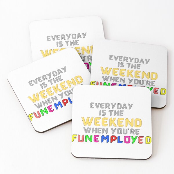 Item preview, Everyday Is The Weekend When You're Funemployed designed and sold by RichTeeDesigns.