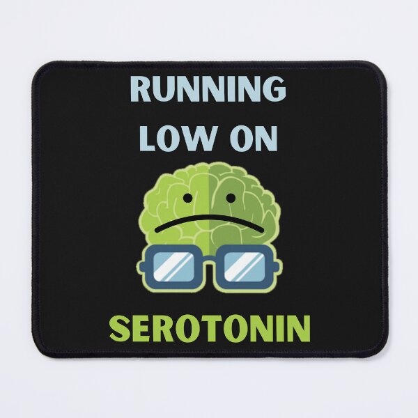 Item preview, Running Low On Serotonin Funny Sad Serotonin designed and sold by BhavyaBathla.